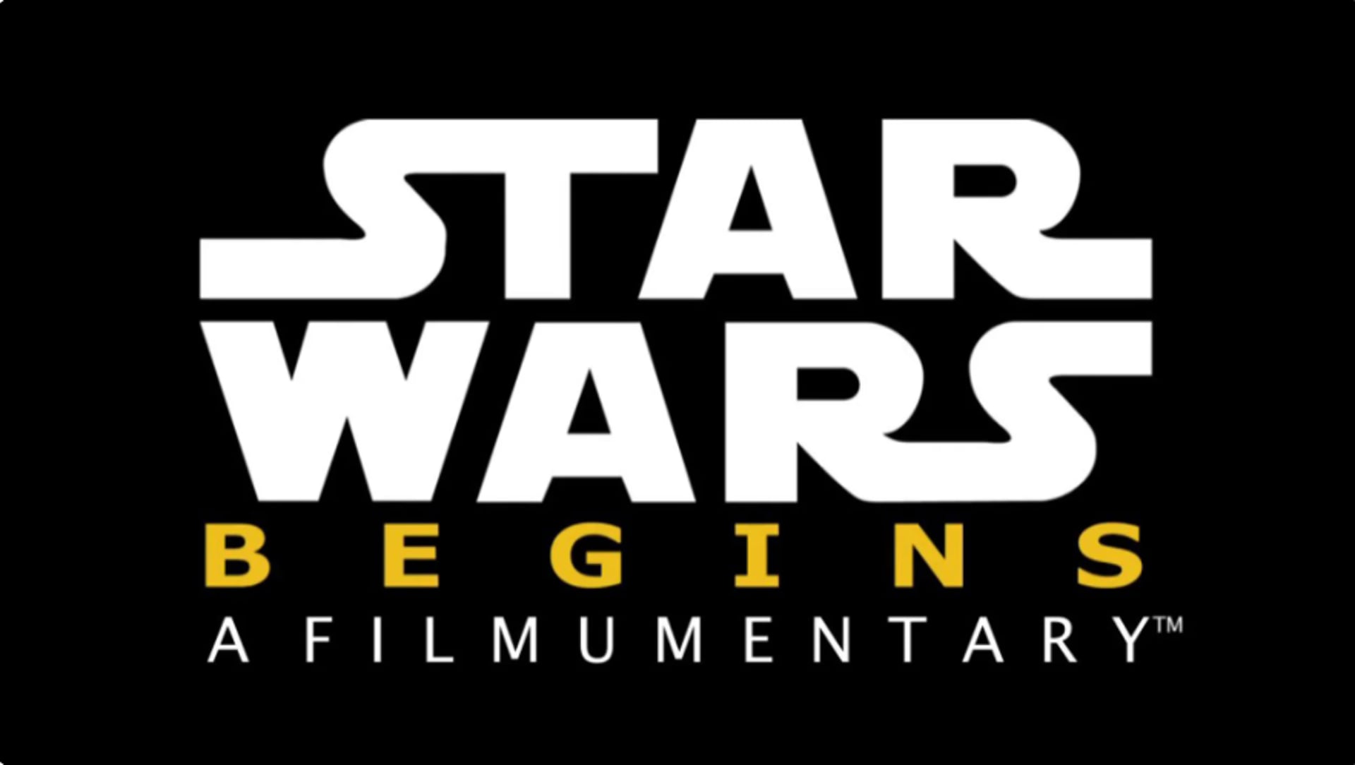 Star Wars Begins – A Star Wars Filmumentary